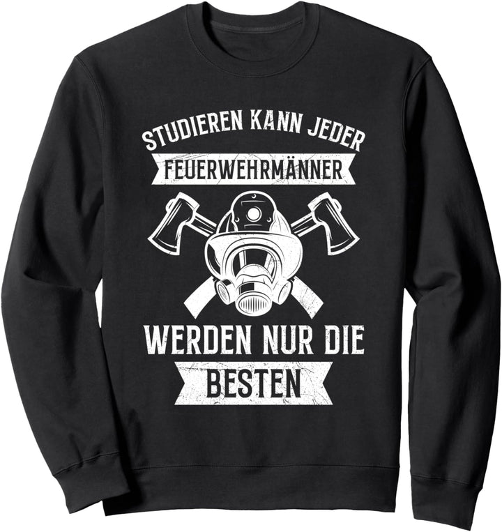 Feuerwehr Studieren Kann Jeder Feuerwehrmänner Die Besten Sweatshirt