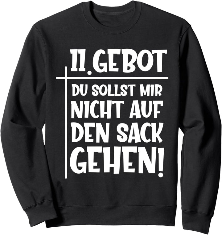 11. Gebot du sollst mir nicht auf den Sack gehen | Lustiges Sweatshirt