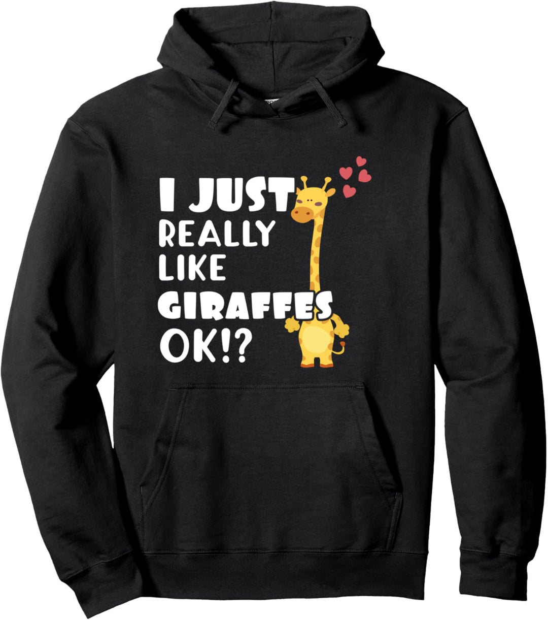 Cute Giraffe Gift I Just Really Like Giraffes OK? Pullover Hoodie