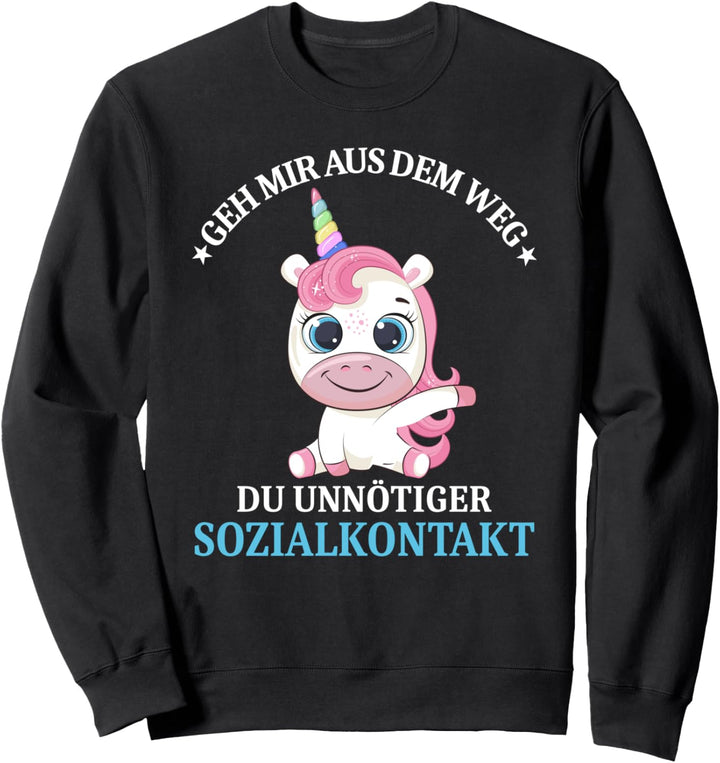 Geh mir aus dem Weg du unnötiger Sozialkontakt Süsses Einhorn Sweatshirt