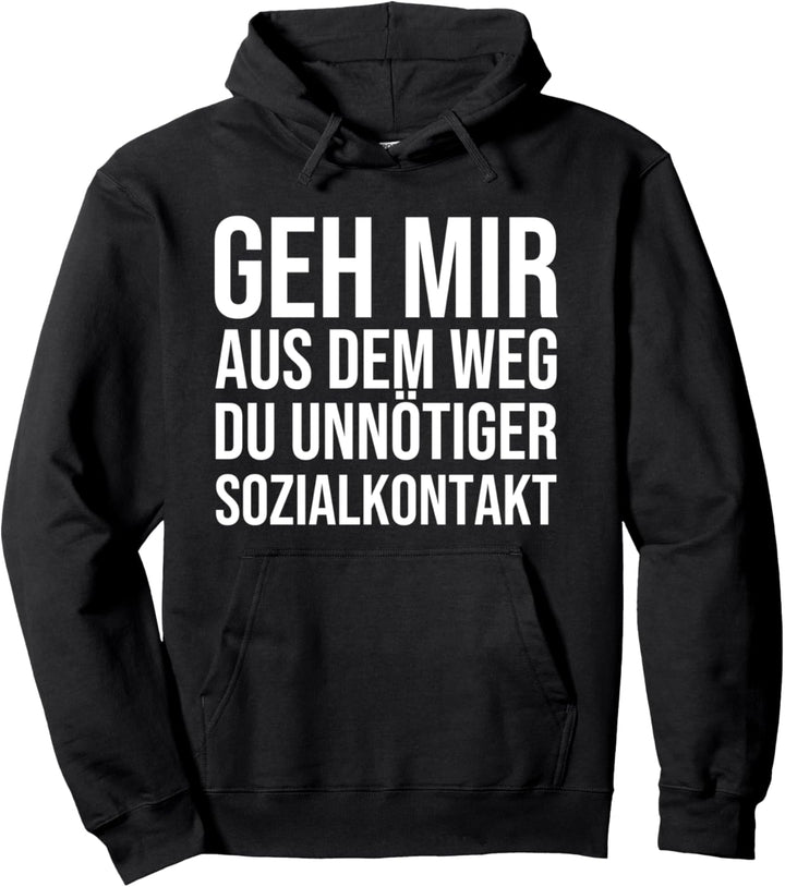 Geh mir aus dem Weg du unnötiger Sozialkontakt Pullover Hoodie