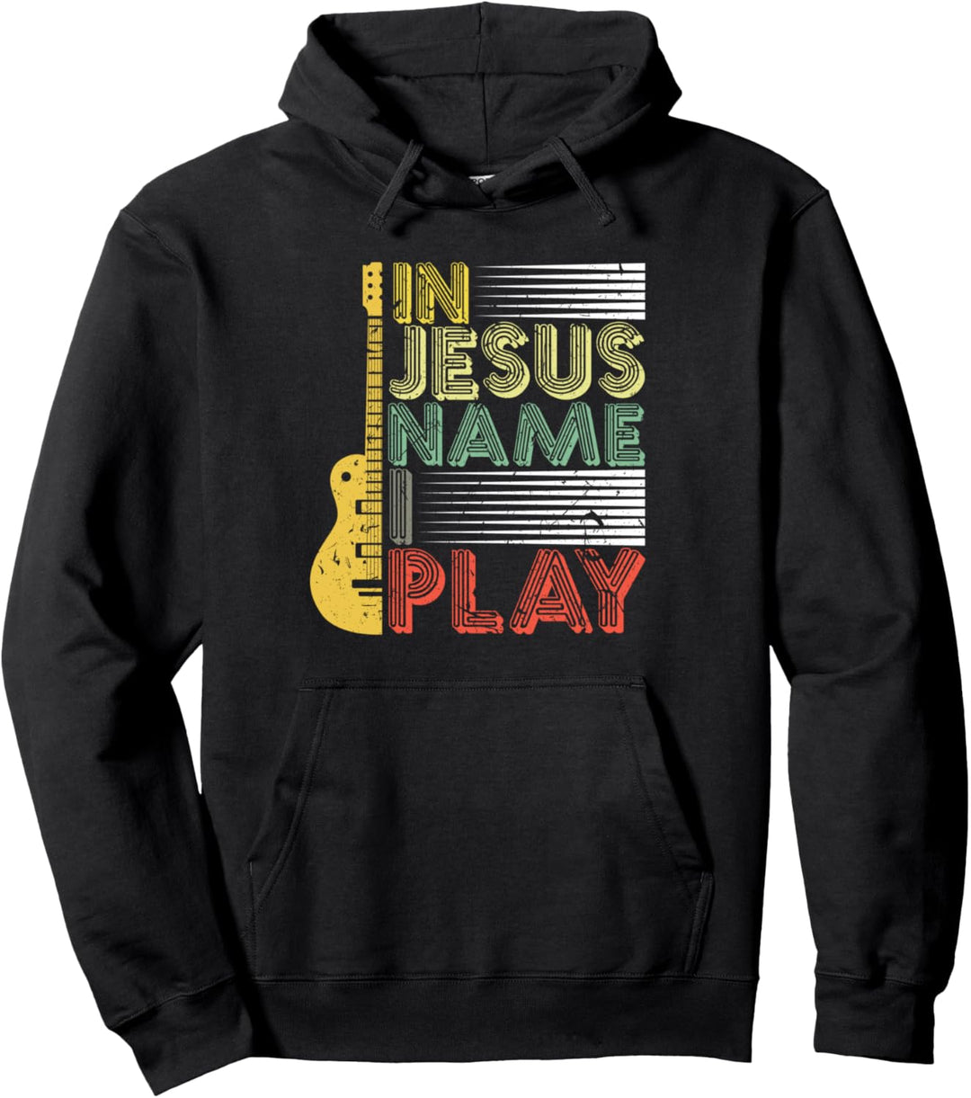 In Jesus Name I Play Guitar Christian Music Lover Pullover Hoodie