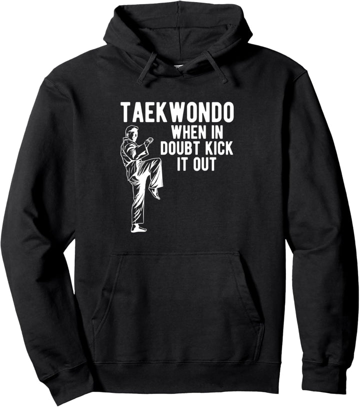 Taekwondo When In Doubt Kick It Out Tae Kwon Do Kämpfer Pullover Hoodie