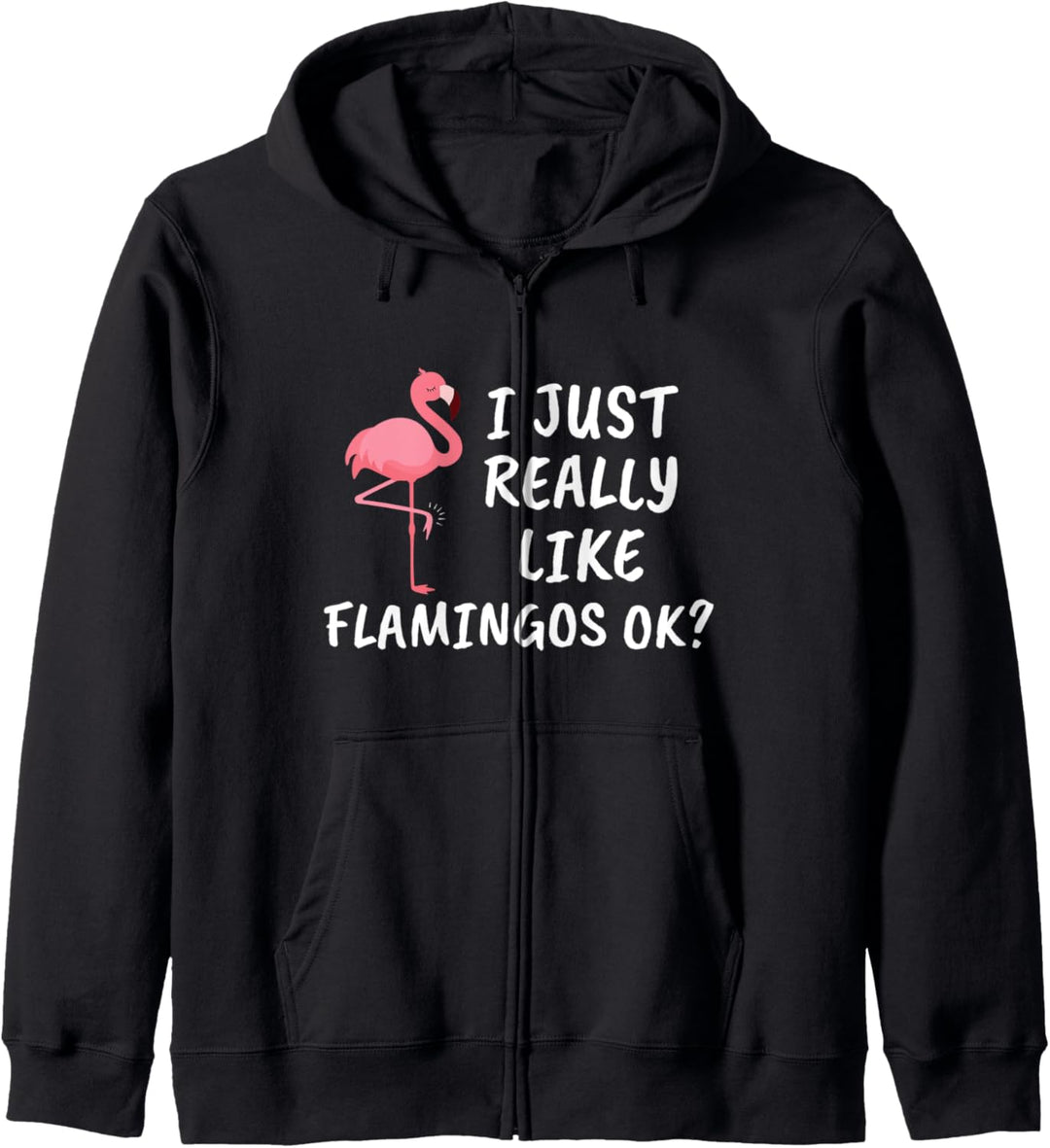 Ich mag einfach Flamingos, okay? Lustiger Flamingo. Kapuzenjacke