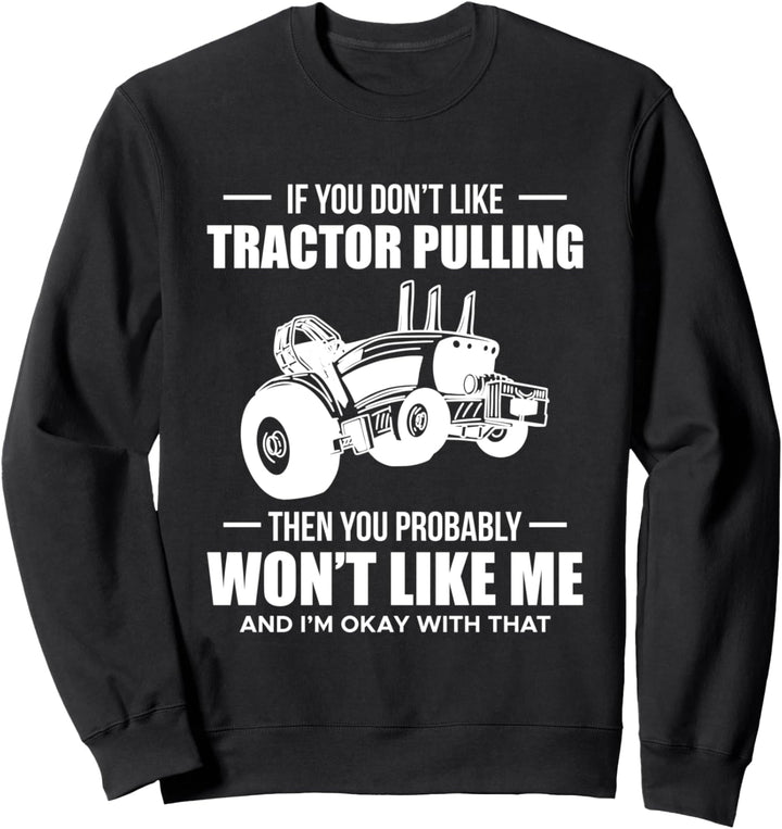 If You Dont Like Tractor Pulling … Traktor Landwirt Sport Sweatshirt