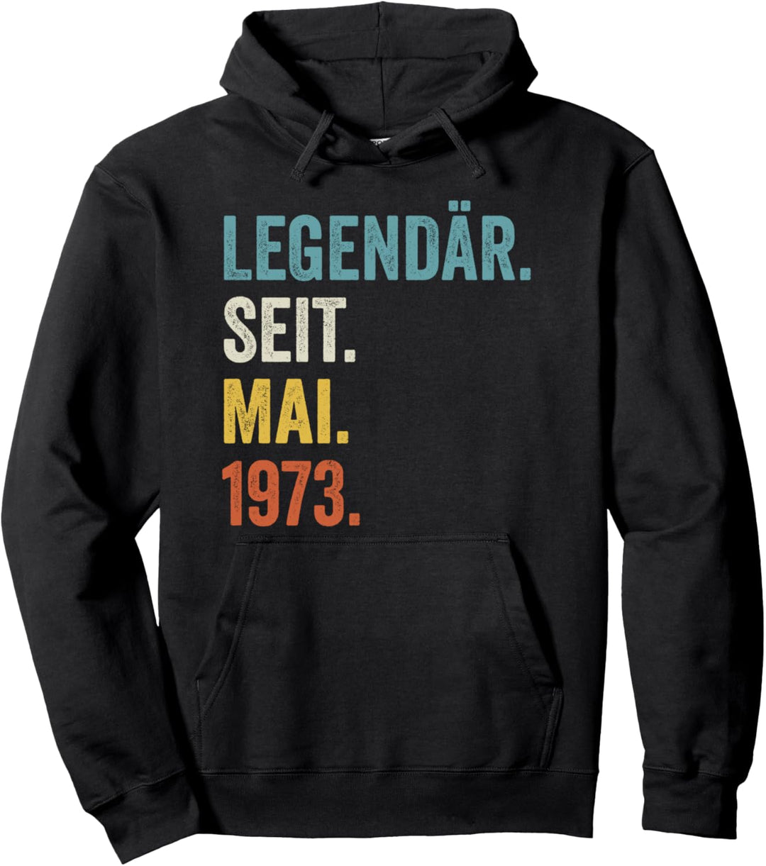 50. Geburtstag 50 Jahre Legendär Seit Mai 1973 Pullover Hoodie