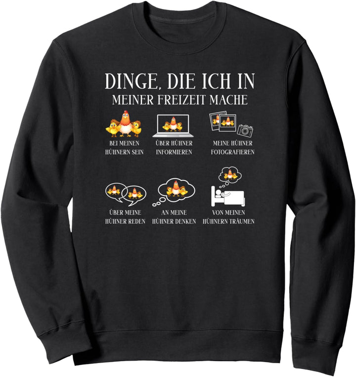 Dinge die ich in meiner Freiziet mache Hühner Biobauer Sweatshirt