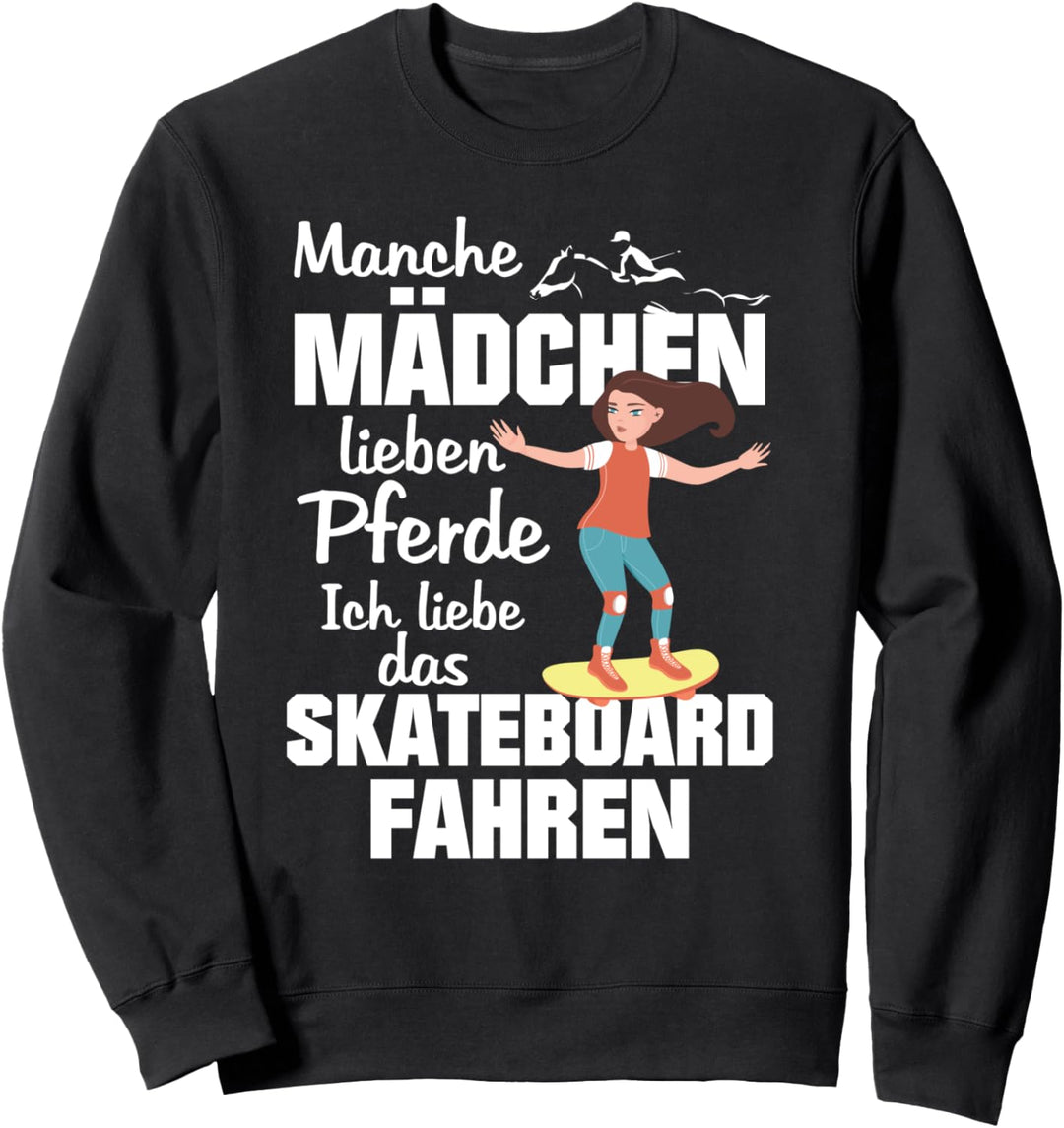 Skateboard Mädchen Manche Mädchen lieben Pferde Sweatshirt