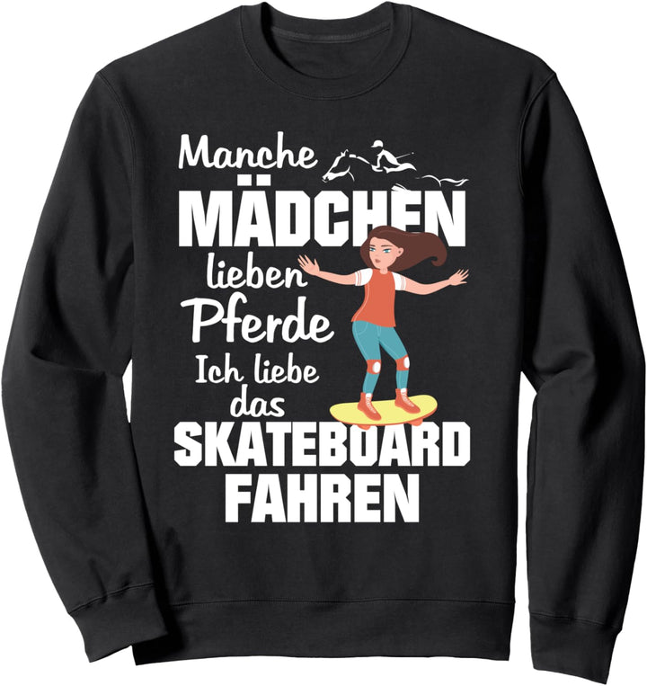 Skateboard Mädchen Manche Mädchen lieben Pferde Sweatshirt