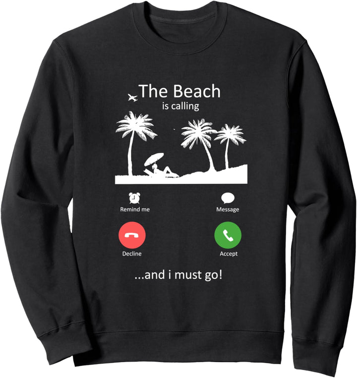 Der Strand ruft und ich muss in den Urlaub Sweatshirt