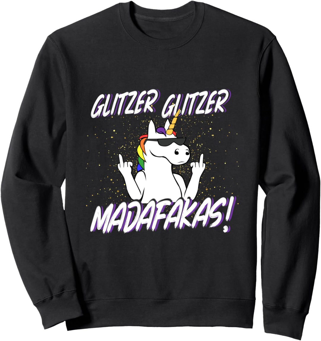 Glitzer Glitzer Madafakas Einhorn Sweatshirt