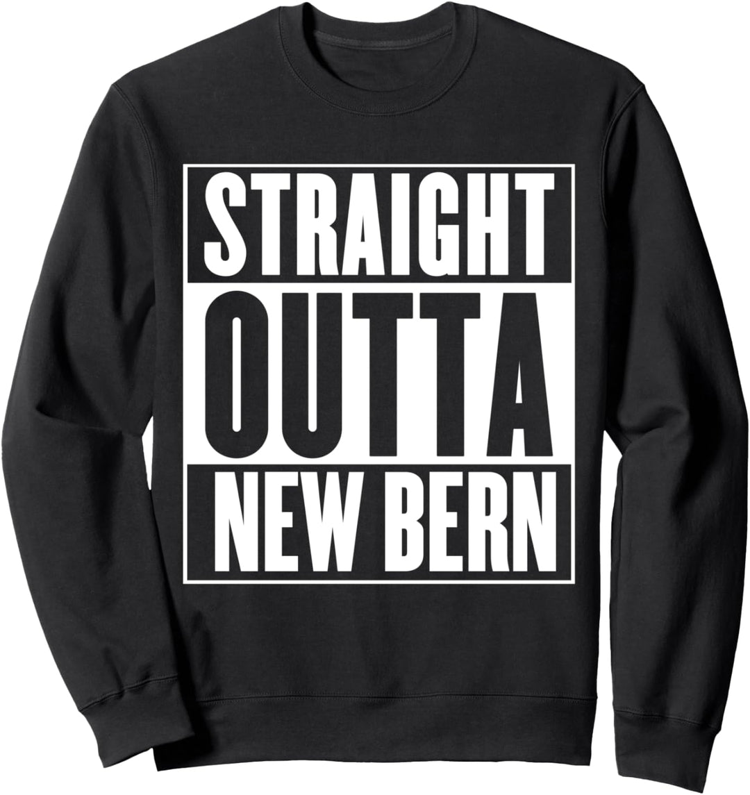 New Bern - Straight Outta New Bern Sweatshirt