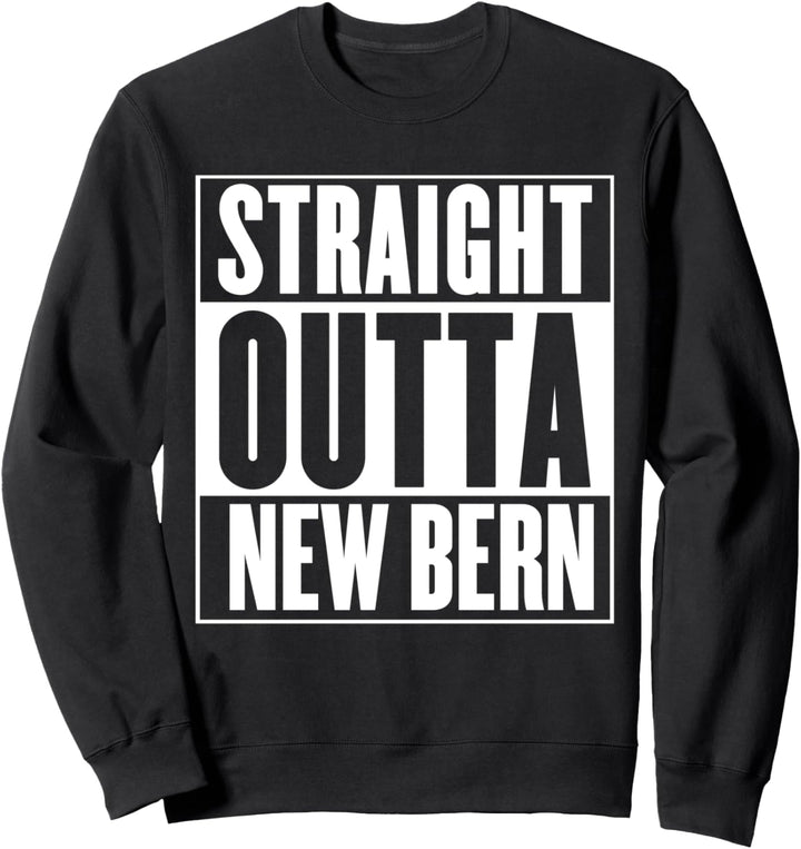 New Bern - Straight Outta New Bern Sweatshirt