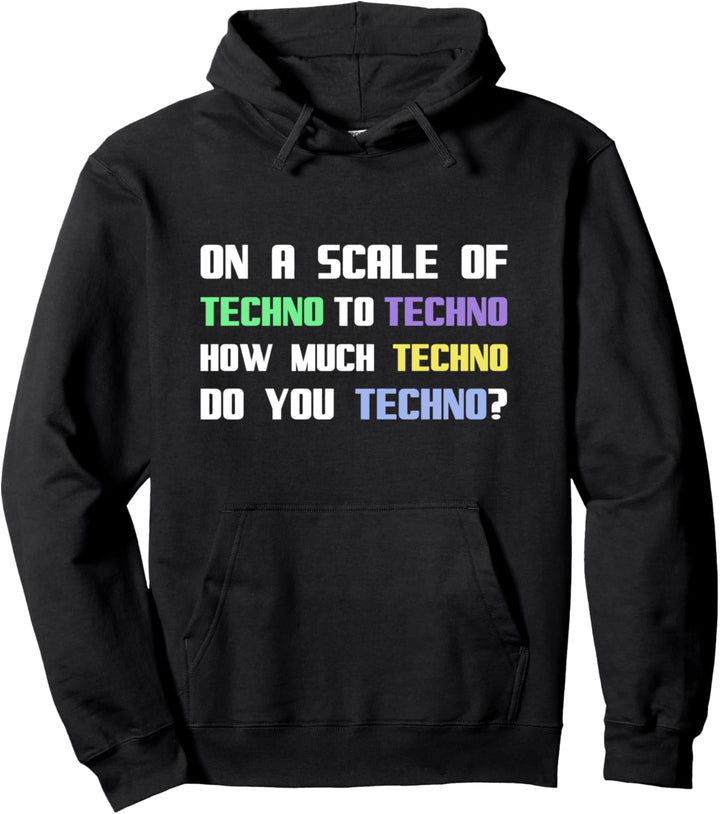 Wie viel Techno machst du Techno? Pullover Hoodie