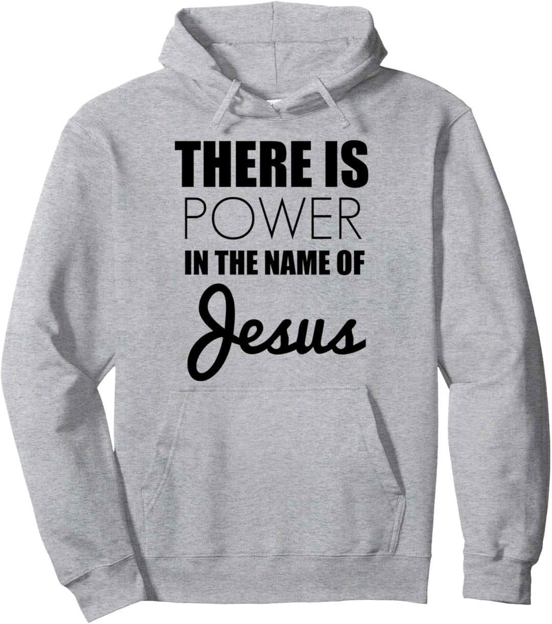 There is Power in The Name of Jesus - Christian Faith Quote Pullover Hoodie