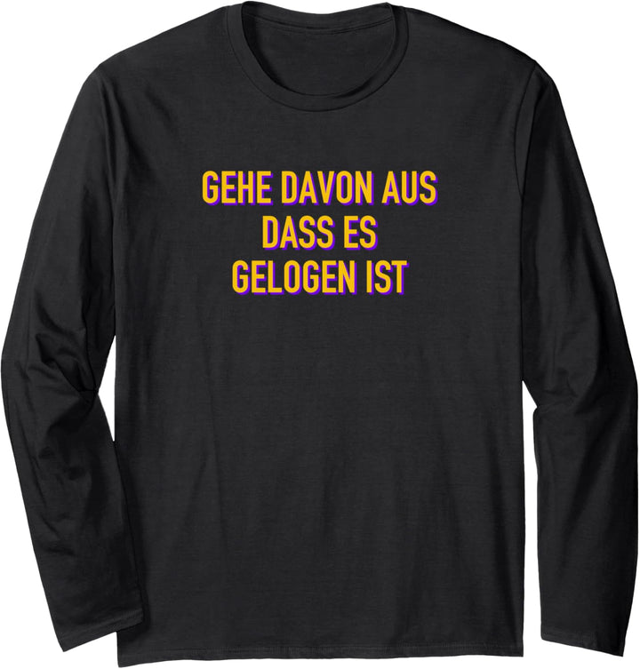 Gehe davon aus, dass es gelogen ist Langarmshirt