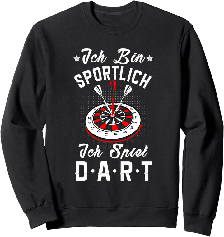 Dart ist auch ein Sport - Ich bin sportlich ich spiele Dart Sweatshirt