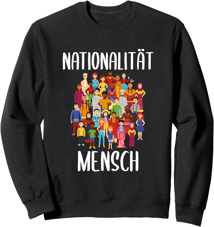 Nationalität Mensch Anti Rassismus No Racism Sweatshirt
