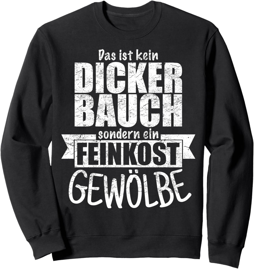 Feinkost Gewölbe Dicker Bauch Spruch Papa Vater Opa Geschenk Sweatshirt
