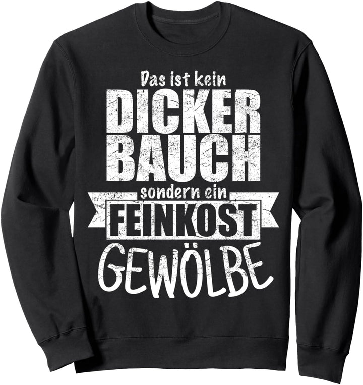 Feinkost Gewölbe Dicker Bauch Spruch Papa Vater Opa Geschenk Sweatshirt