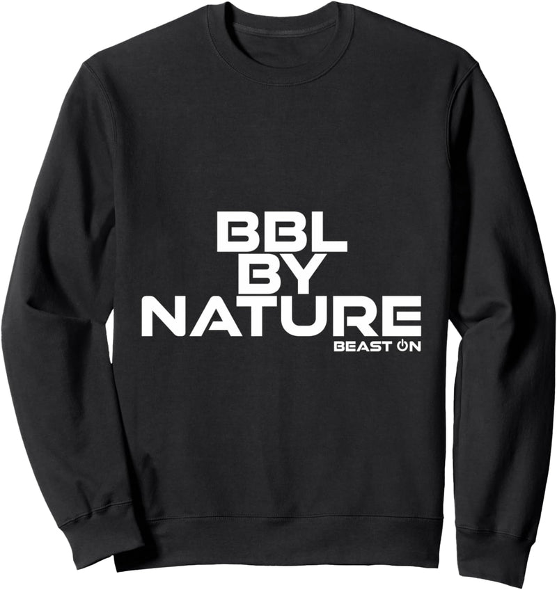 BBL by Nature | Beast ON | GYM Motivation Fitness Sprüche Sweatshirt