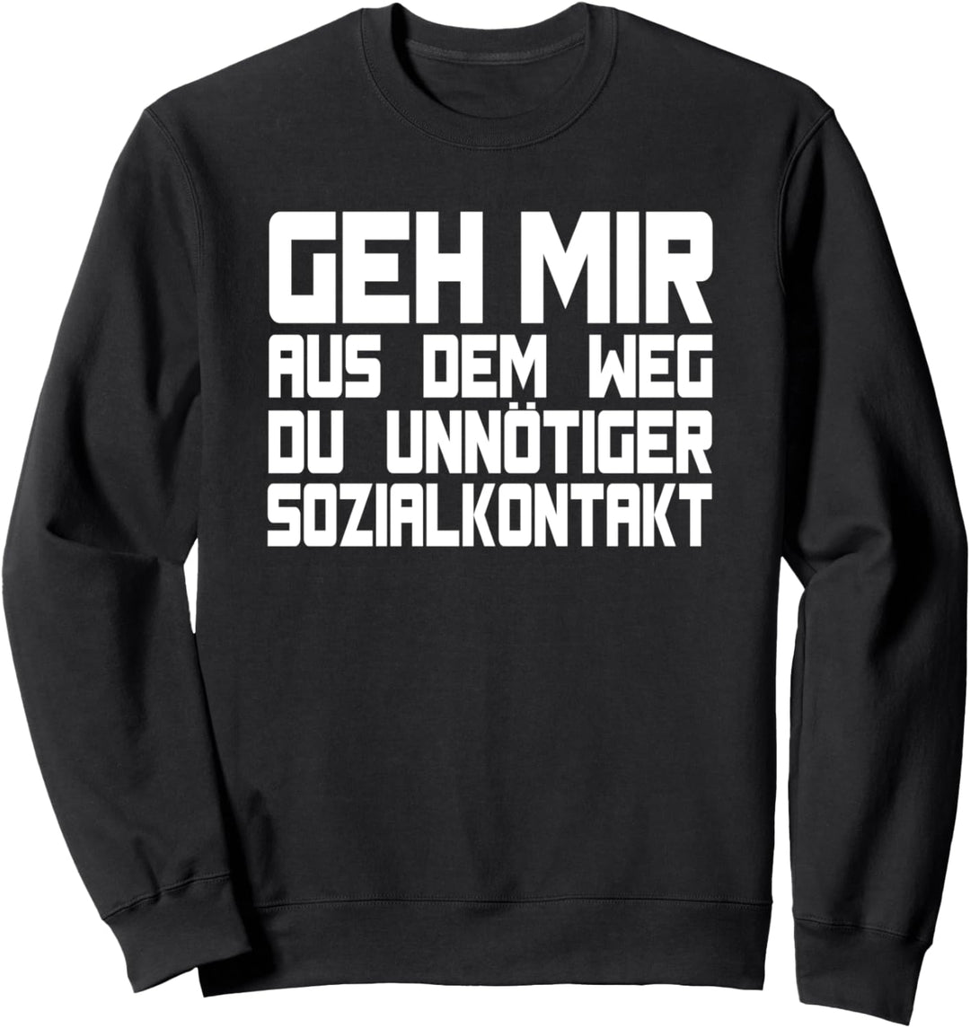Geh mir aus dem Weg du unnötiger Sozialkontakt Sweatshirt