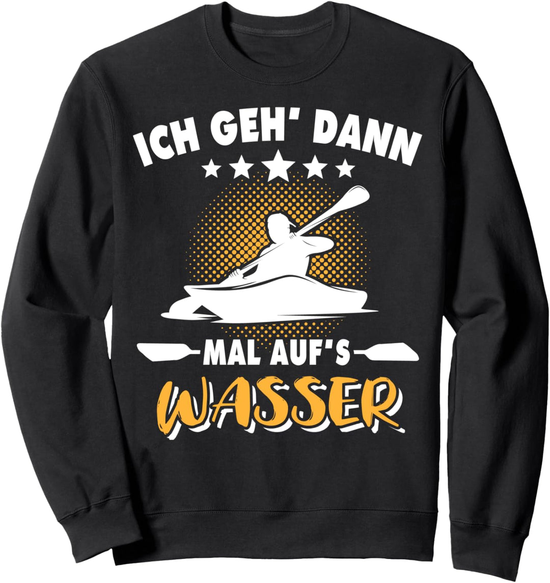 Lustige Kajak Sprüche Kayaking Kajakzubehör Kajakpaddel Sweatshirt