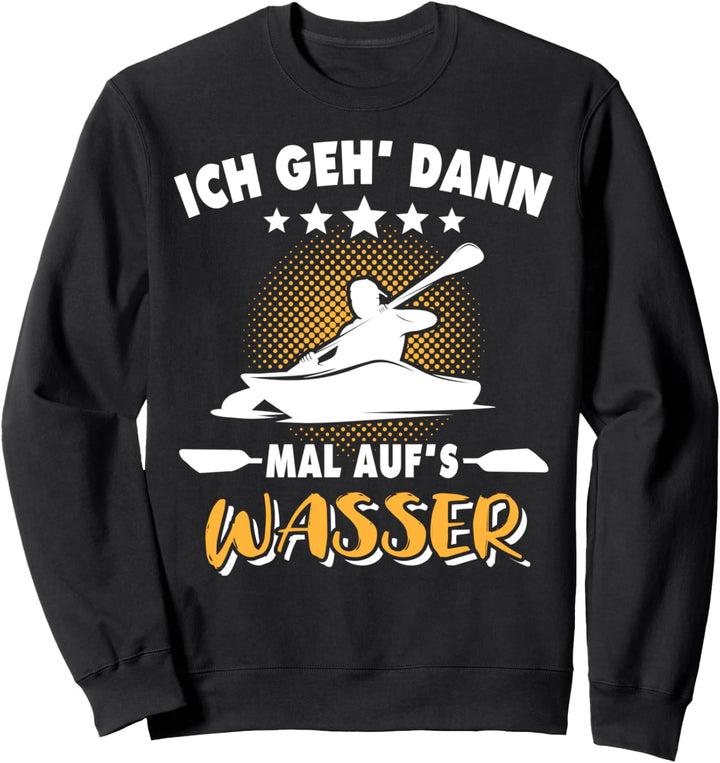 Lustige Kajak Sprüche Kayaking Kajakzubehör Kajakpaddel Sweatshirt