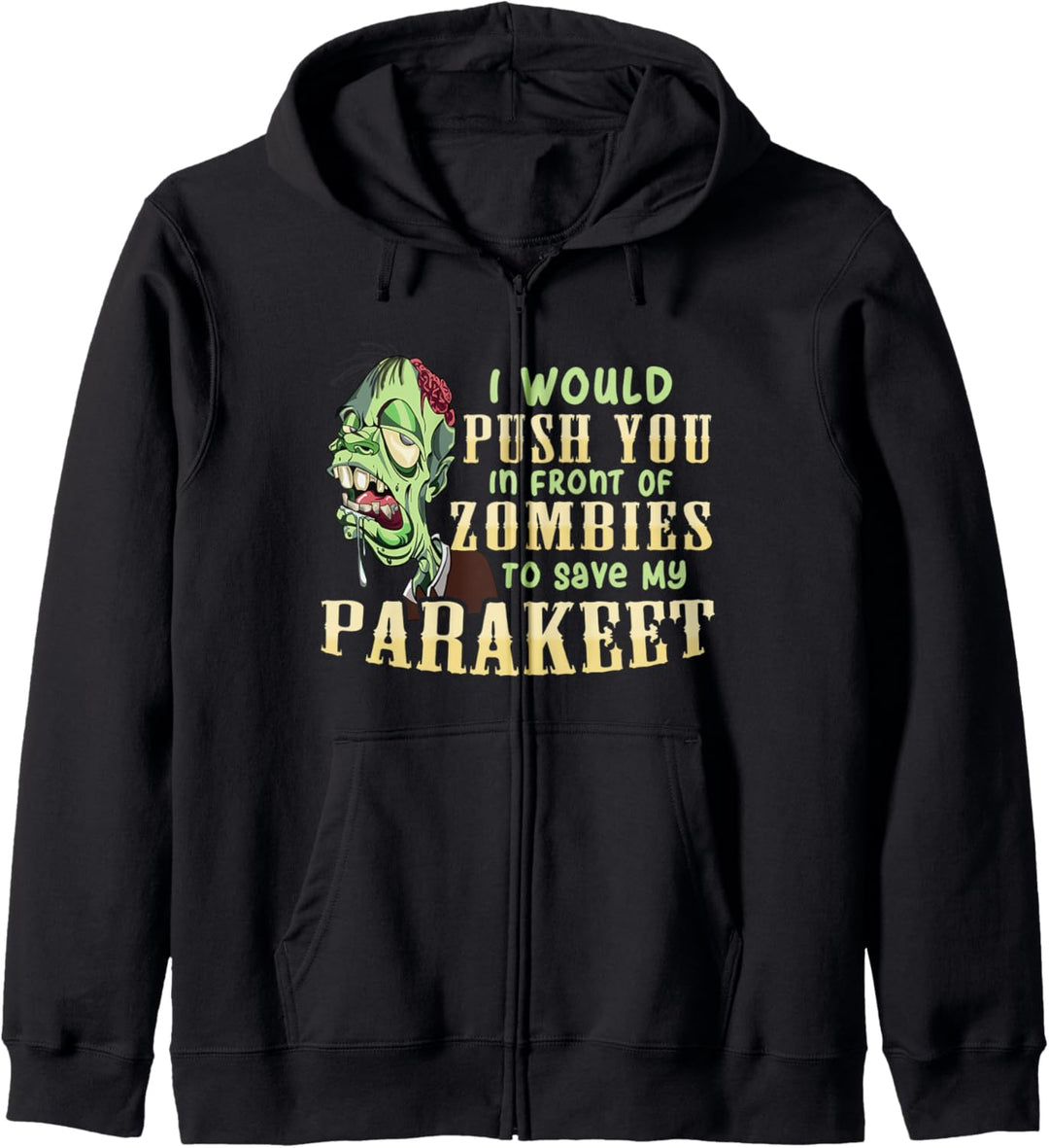 I Will Push You In Front of Zombies to Save My Parakeet Kapuzenjacke