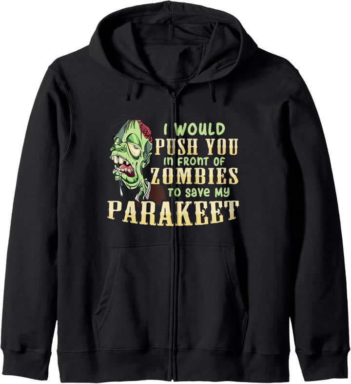 I Will Push You In Front of Zombies to Save My Parakeet Kapuzenjacke