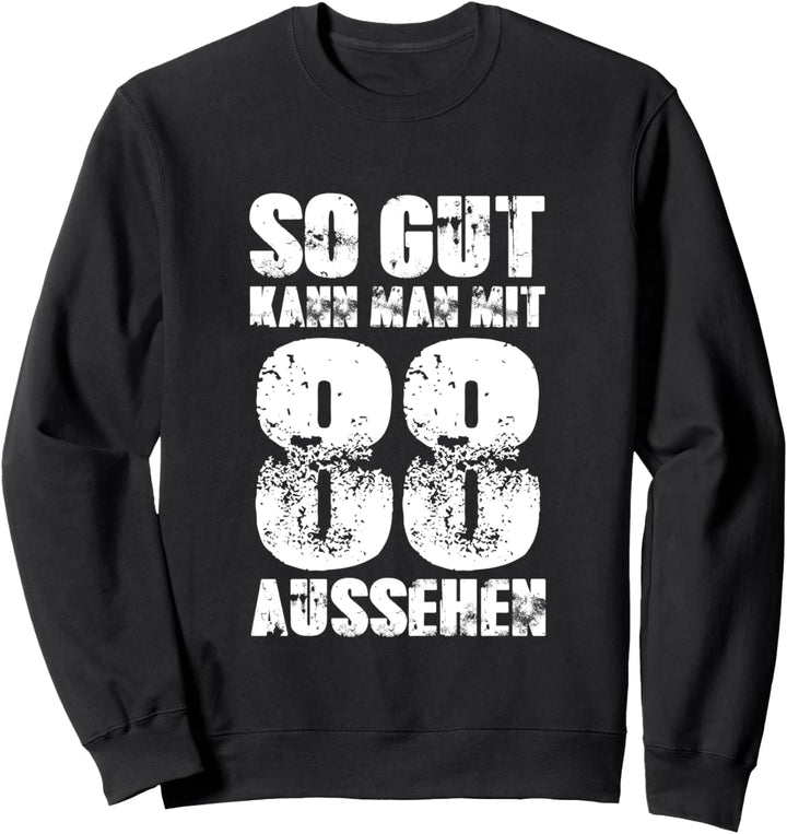 So Gut Kann Man Mit 88 Aussehen 88 Jahre Mann 88. Geburtstag Sweatshirt