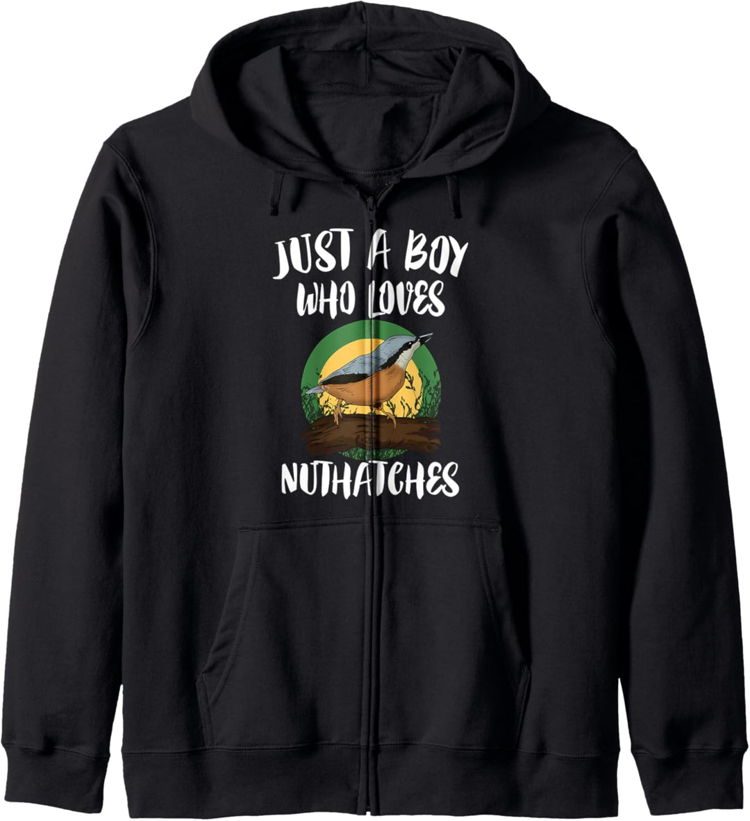 Just A Boy Who Loves Nuthatches Birds Birding Kapuzenjacke