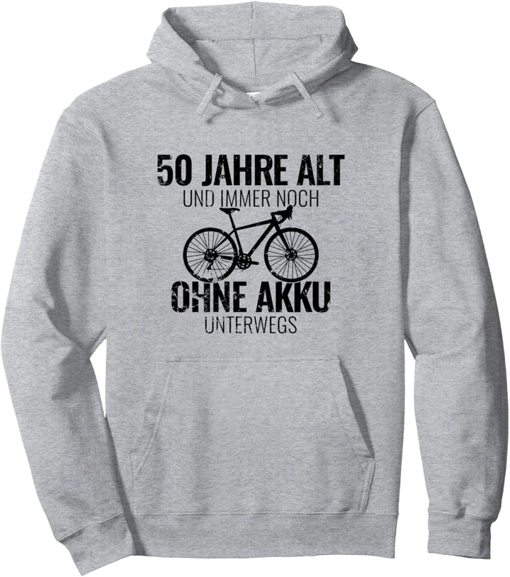 50 Jahre Alt Und Immer Noch Ohne Akku Unterwegs Radfahrer Pullover Hoodie