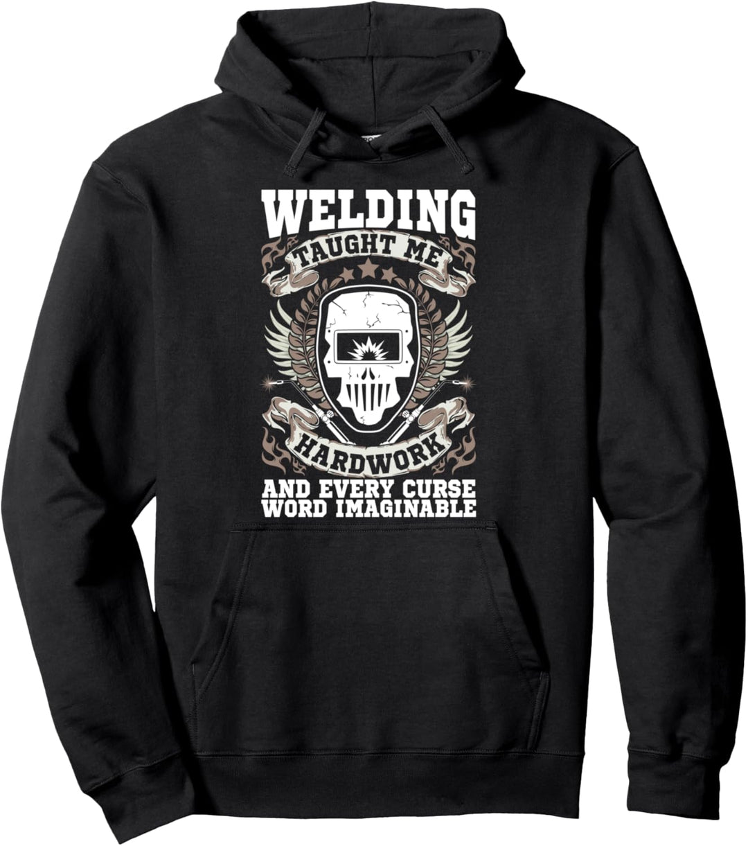 Schweisser Geschenke Schweissen lehrte mich Arbeit Fluch Worte Pullover Hoodie