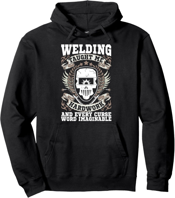 Schweisser Geschenke Schweissen lehrte mich Arbeit Fluch Worte Pullover Hoodie