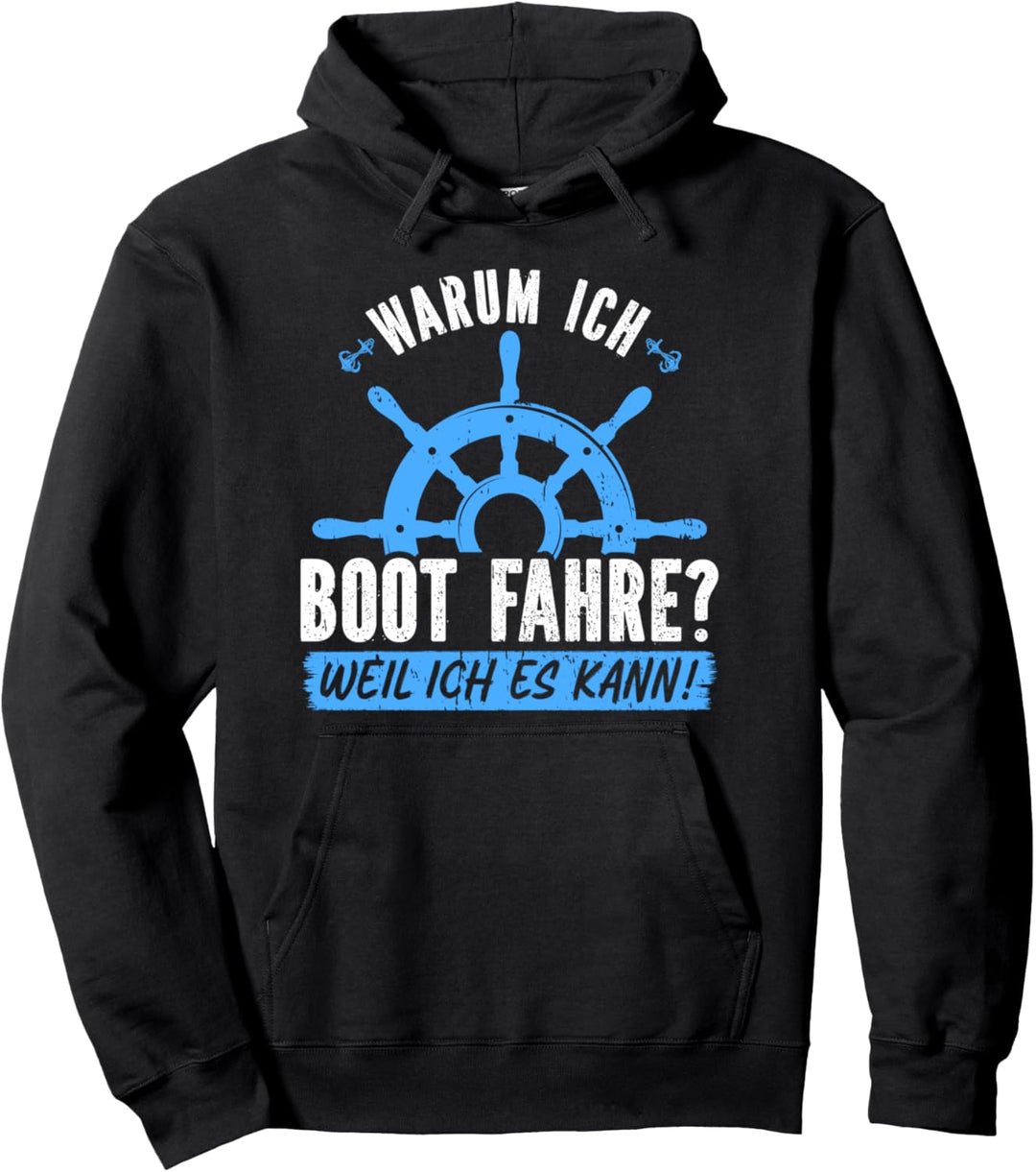 Warum ich Boot fahre? Weil ich es kann! Bootsfahrer Pullover Hoodie