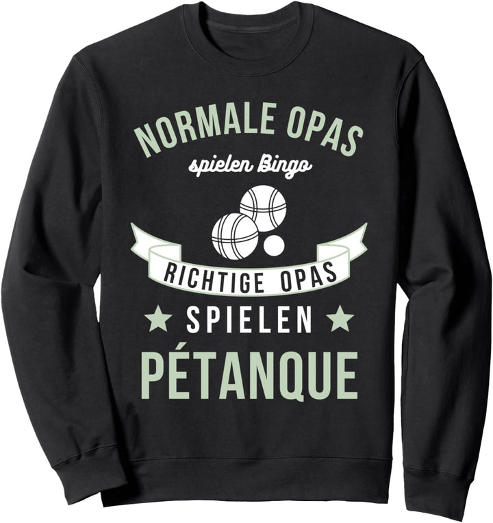 Lustiger Boule Spruch für Opas Boulespieler Sport Petanque Sweatshirt