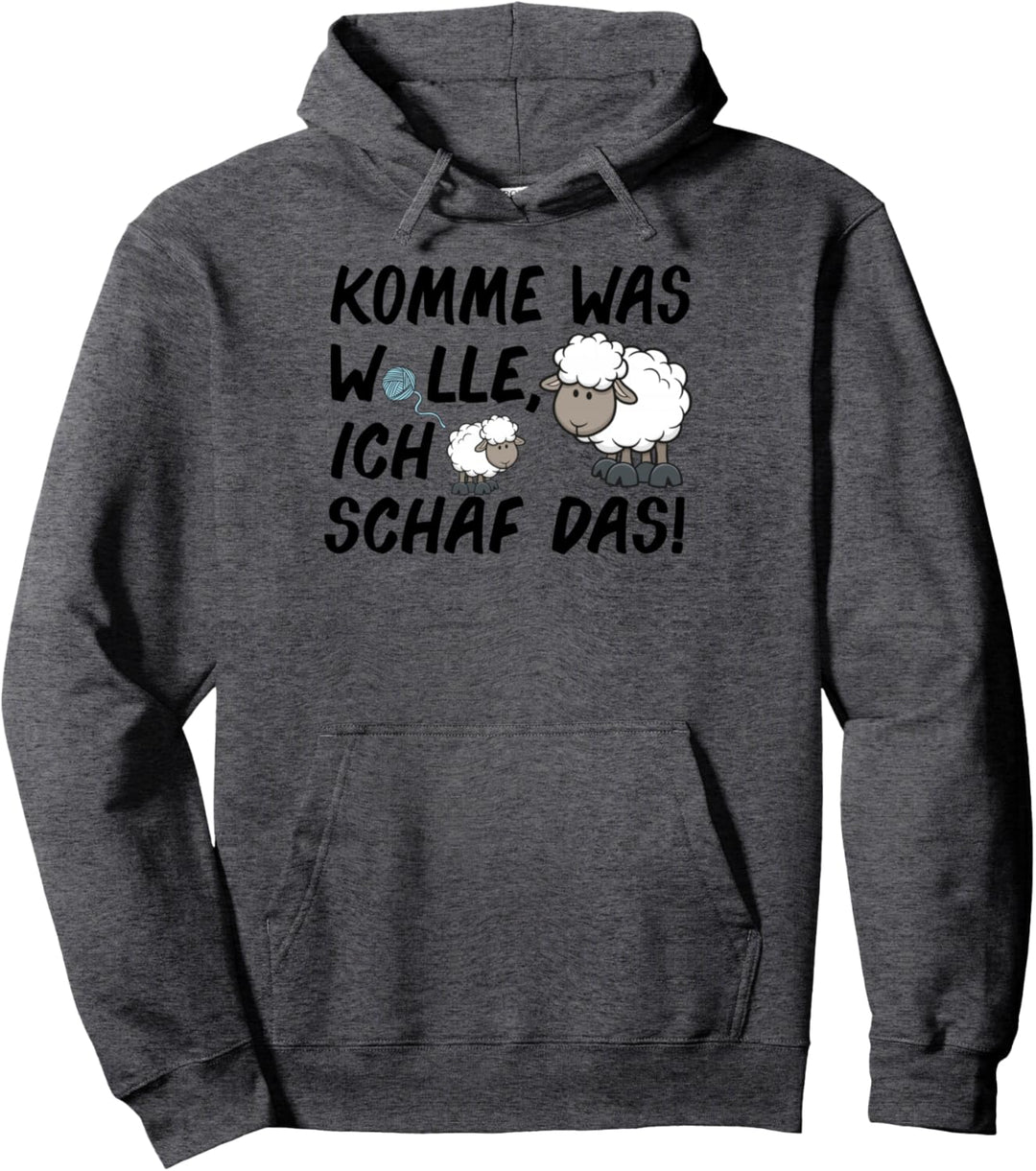 Funny Schaf Komme Was Wolle Ich Schaf Das Pullover Hoodie