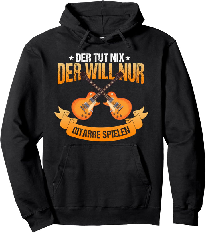 Der tut nix, der will nur Gitarre spielen, Lustiges Musiker Pullover Hoodie