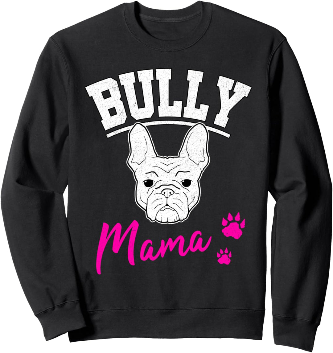 Bully Mama Frenchie Frauchen Französische Bulldogge Geschenk Sweatshirt
