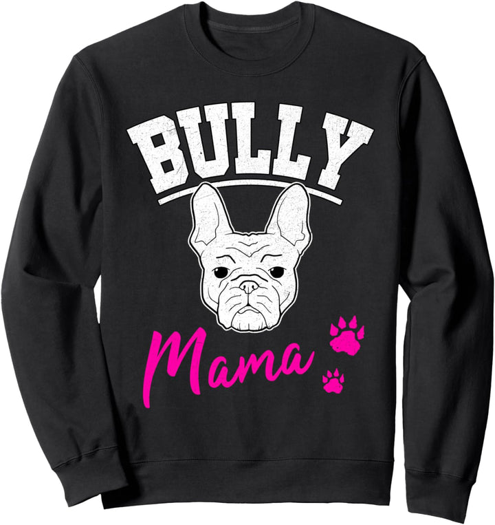 Bully Mama Frenchie Frauchen Französische Bulldogge Geschenk Sweatshirt