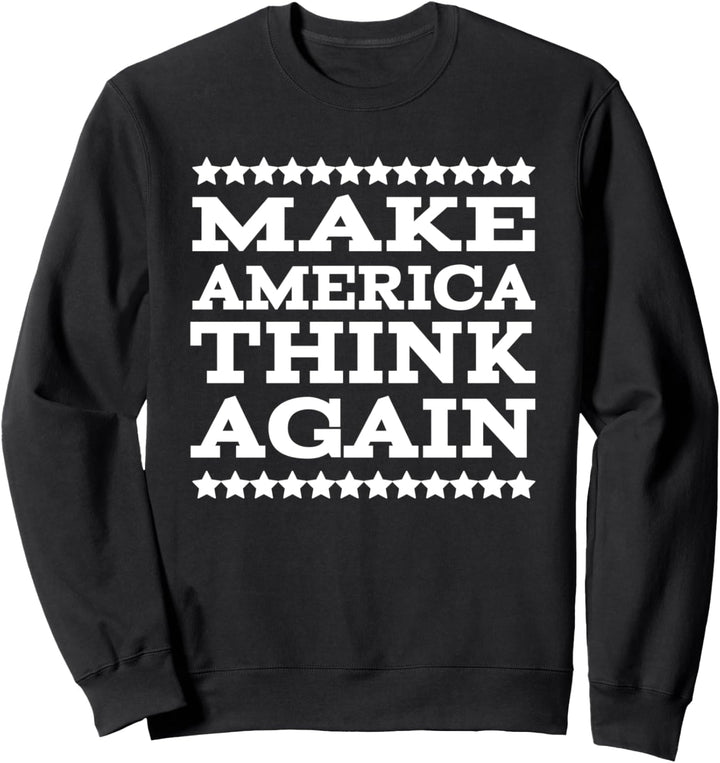 Make American Think Again Sweatshirt