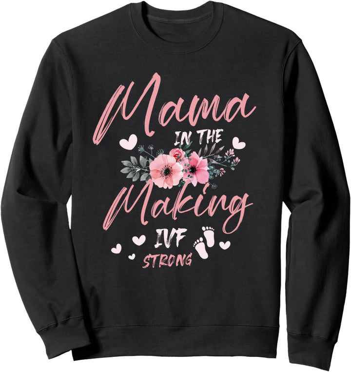 Mama in the Making IVF Strong für eine IVF Unfruchtbarkeit Sweatshirt