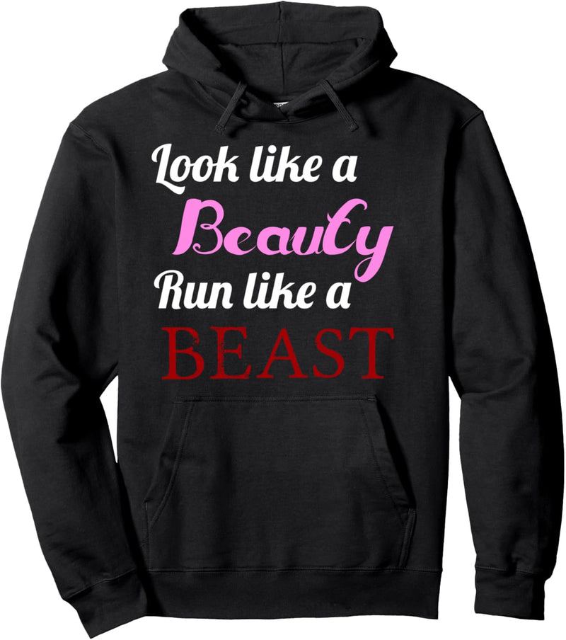 Look like a BEAUTY RUN like a BEAST | Funny Runner Gift - Pullover Hoodie