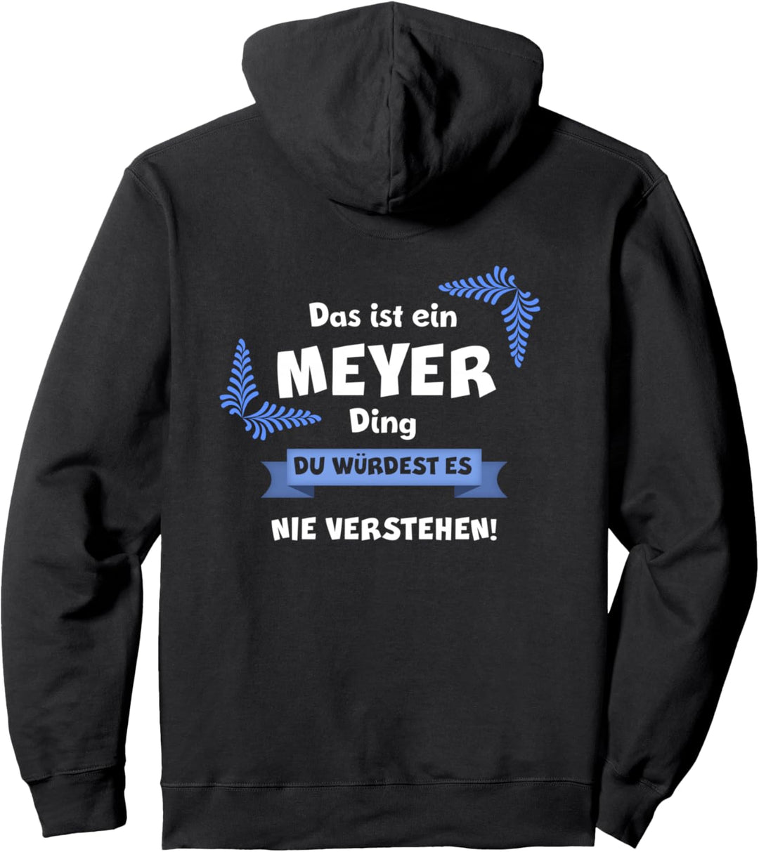 DAS IST EIN MEYER DING DU WÜRDEST ES NICHT VERSTEHEN Name Pullover Hoodie
