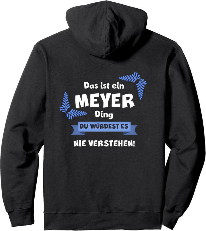 DAS IST EIN MEYER DING DU WÜRDEST ES NICHT VERSTEHEN Name Pullover Hoodie