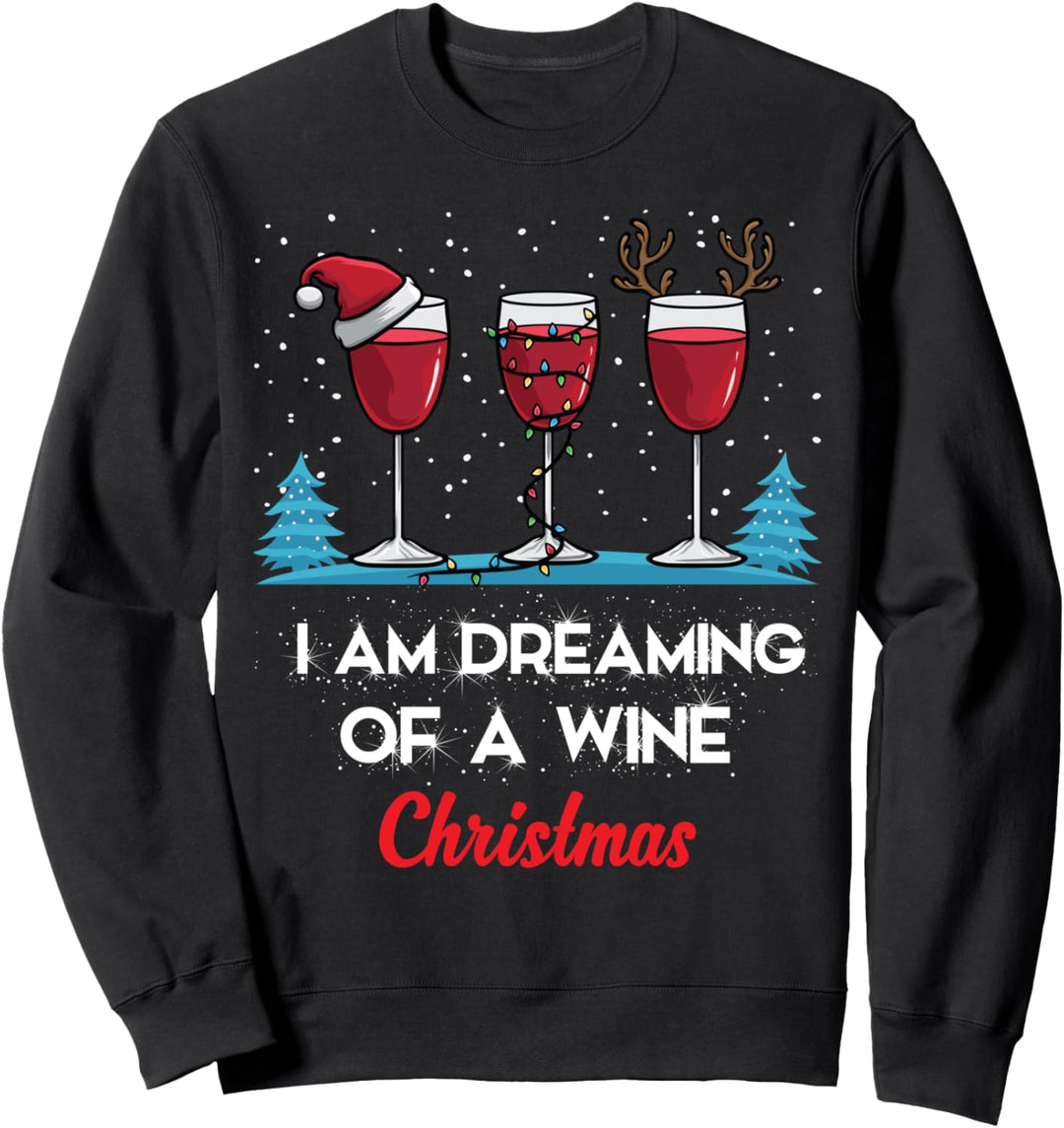 I'm Dreaming Of A Wine Christmas Funny Wine Lover Christmas Sweatshirt