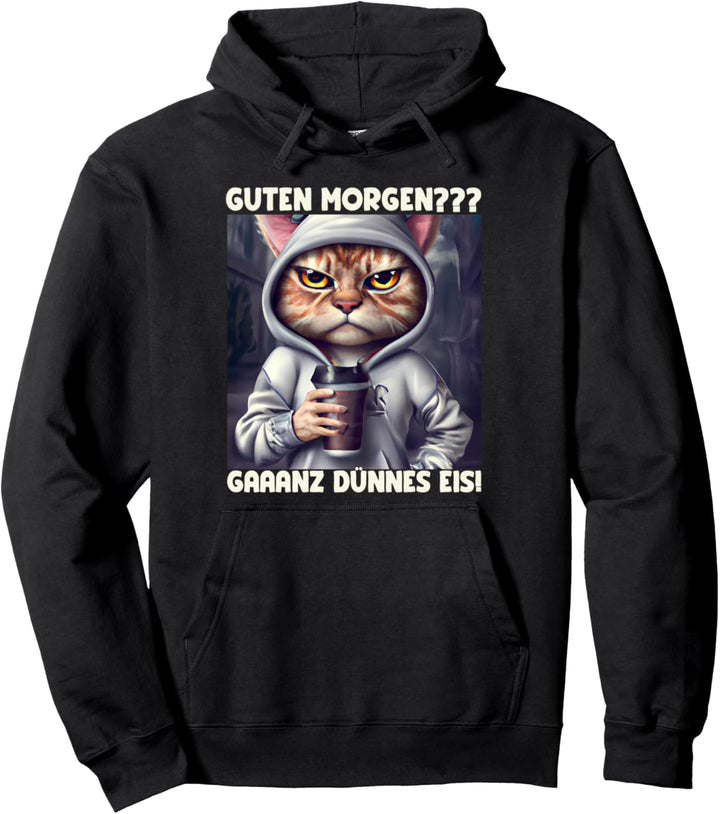 Guten Morgen Ganz Dünnes Eis Katze Pullover Hoodie