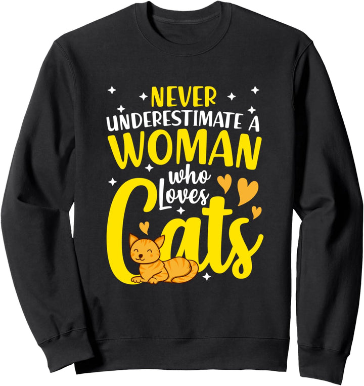 Never Underestimate a Woman Who Loves Cats Funny Cat Lover Sweatshirt