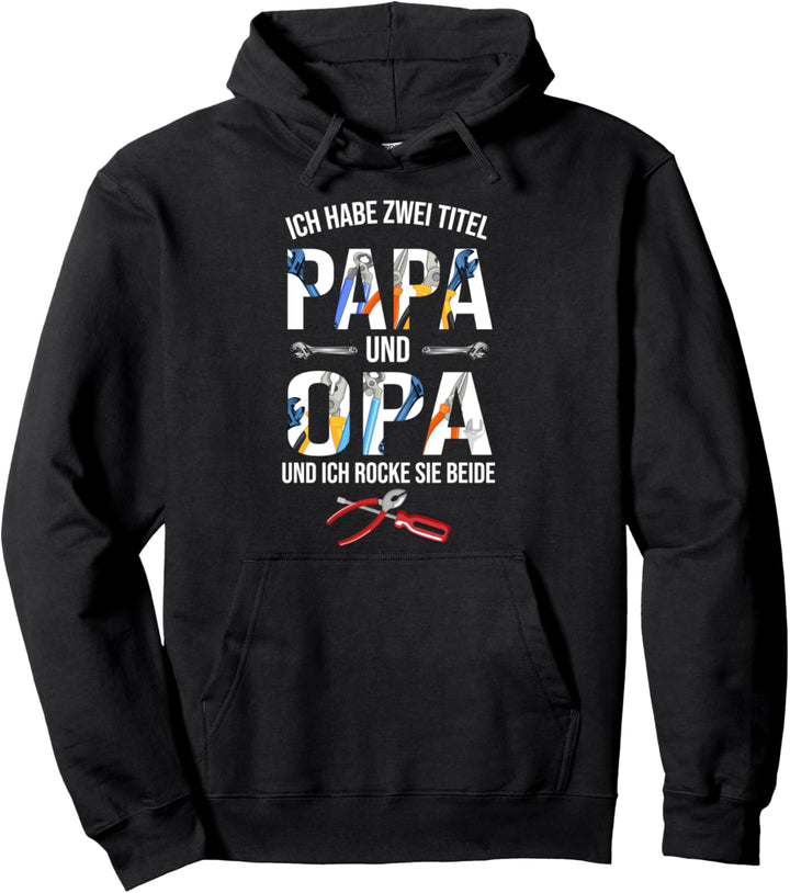 Ich Habe Zwei Titel Papa Und Opa Und Ich Rocke Sie Beide Pullover Hoodie